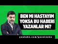 BEN Mİ HASTAYIM YOKSA BU HABERİ YAZANLAR MI? #AliKarahasanoğlu