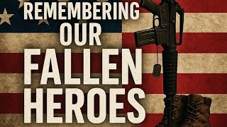 Memorial Day: Remembering Our Fallen Heroes