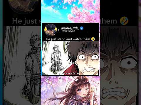 he just stand and watch them #anime #animeedit #animelover #funny