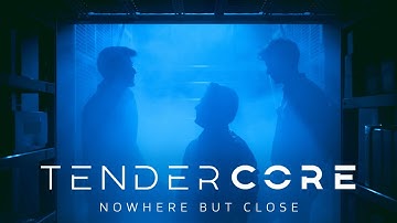 TENDERCORE - Nowhere But Close (Official Video)