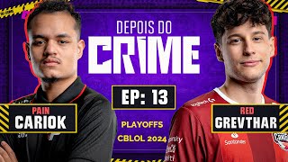 Depois do Crime: PAIN Cariok e RED Grevthar | 13º Episódio - 2024 | com Mylon e Ranger