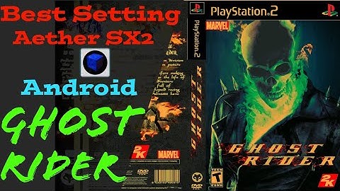 Ghost Rider Best Settings Aether Sx2 Ps2 Emulator Android Speed Up to 30/60 FPS Snapdragon 660+