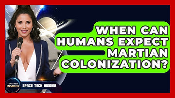 When Can Humans Expect Martian Colonization? - Space Tech Insider