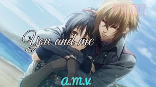 [AMV] You And Me