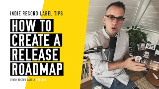 How To Create A Release Roadmap - How To Run An Indie Record Label In 2023