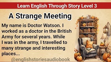 Learn English Through Story Level 3 - Graded Reader - English Story - A Strange Meeting - Part 2