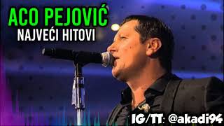 Aco Pejović Najveći Hitovi - ACO PEJOVIĆ MIX