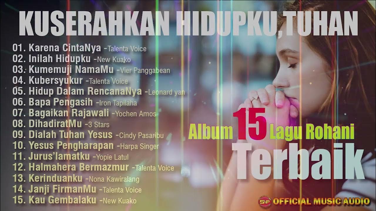Lagu Rohani Terbaik - Kuserahkan Hidupku Tuhan (Official Music Audio) Lagu Rohani Terbaik - Kuserahkan Hidupku Tuhan (Official Music Audio)