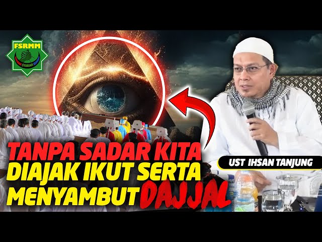 Kita Umat Islam Tanpa Sadar Diajak Ikut Menyambut Kehadiran Dajjal - Ust Ihsan Tanjung class=