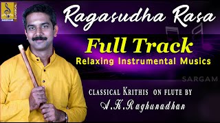 Ragasudha Rasa | Classical Krithis on Flute | Relaxing Instrumental Music