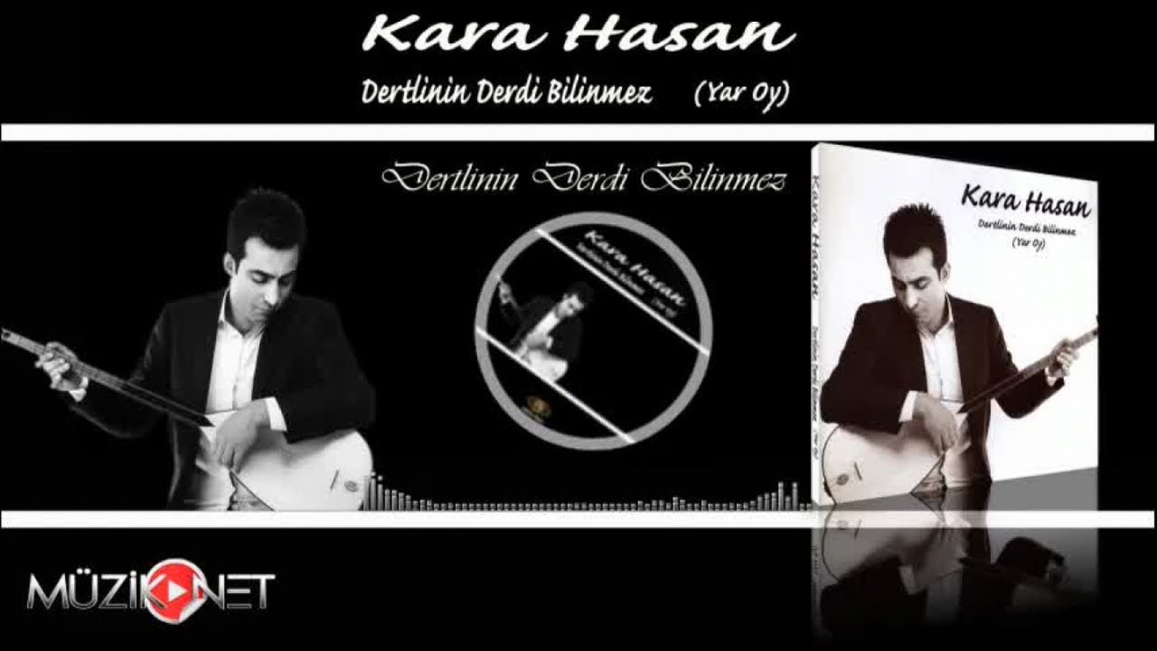 Kara Hasan   Dertlinin Derdi Bilinmez