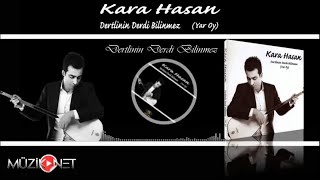 Kara Hasan - Dertlinin Derdi Bilinmez