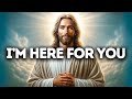 I’m Here for You | God Says | God Message Today | Gods Message Now | God