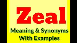 Meaning of Zeal | Zeal synonyms in English | Zeal examples in sentences