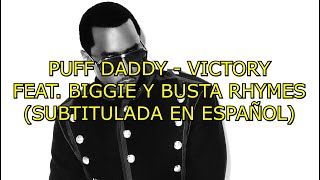 Puff Daddy - Victory feat. Notorious B.I.G & Busta Rhymes (Subtitulada en español)
