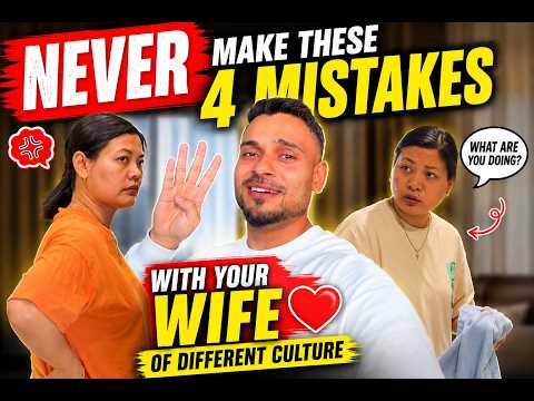NEVER Make these 4 MISTAKES with WIFE of Different Culture 😬🤕🤪