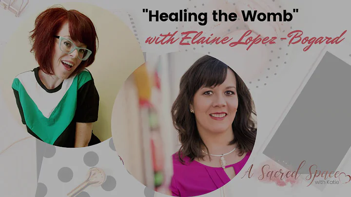Healing the Womb with Elaine Lopez-Bogard