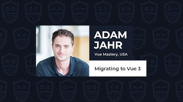 Migrating to Vue 3 - Adam Jahr, Vue.js Live 2021