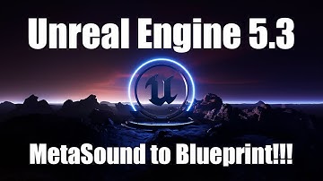 Unreal Engine 5.3 | From MetaSound back to Blueprint