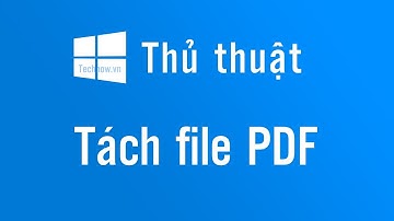 Cách Tách File PDF Chia Nhỏ Thành Nhiều File Không Cần Phần Mềm | Technow.vn