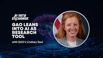 AI & Data Exchange: GAO leans into #AI as research tool