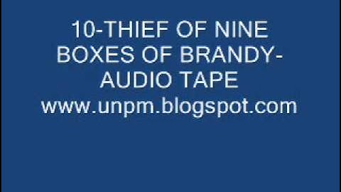 AUDIO TAPE TEST # TEN  "THEFT OF THE NINE BOTTLES OF BRANDY.wmv