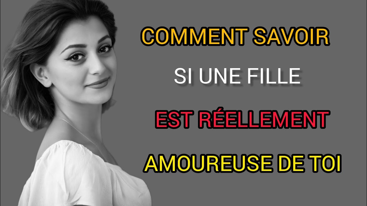 Voici comment savoir si une fille est réellement amoureuse de toi