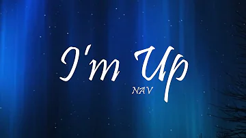 NAV - I'm Up (Lyrics)