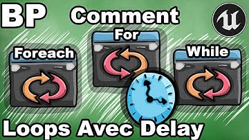 UE5 BP 2  - Comment Ajouter Des Delay Dans Les Loop Blueprint? - Unreal Tuto For Foreach While