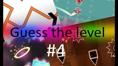 Guess the level #4 | Geometry Dash