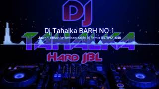 Jawani chhan ke bechab dj remix song 8578921648