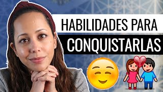 6 Habilidades Que Necesitas Para Conquistar A Una Mujer