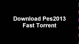 Download Pes2013 Fast Torrent Fullrip تحميل لعبة بيس 2013 كاملة رابط اسفل الفيديو