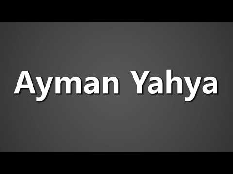 How To Pronounce Ayman Yahya