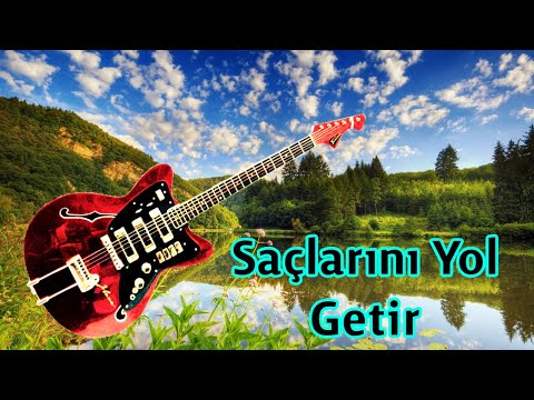 Saçlarını Yol Getir | Turk Mahnisi | Gitara Super ifa