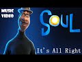 It S All Right Jon Bastiste Celeste I Pixar S SOUL I MUSIC VIDEO I FANMADE It S All Right Jon Bastiste Celeste I Pixar S SOUL I MUSIC VIDEO I FANMADE
