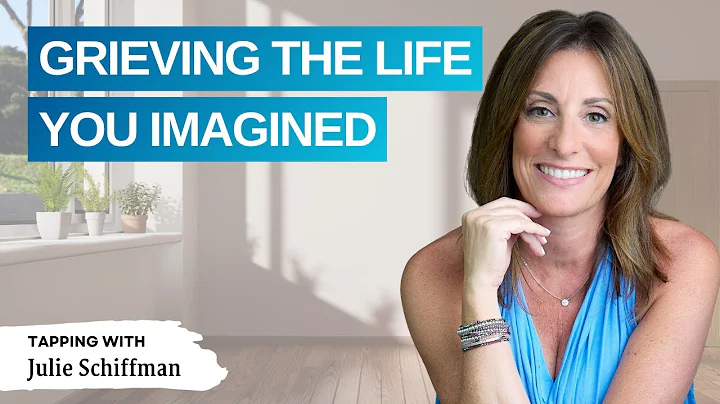 Grieving the Life You Imagined: EFT/Tapping to  Let Go of Disappointment and Reclaim Your Power!