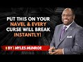 Put This On Your Navel And Every CURSE Will Break INSTANTLY — BY DR. MYLES MUNROE