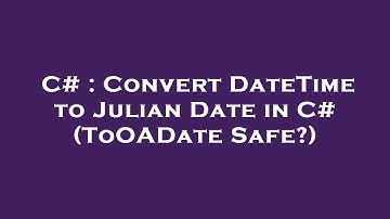 C# : Convert DateTime to Julian Date in C# (ToOADate Safe?)