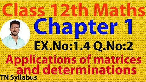 12th maths /Exercise 1.4 Q.no -2/chapter 1/Applications of matrices and determinations
