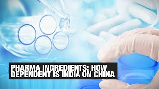 Active Pharmaceutical Ingredients: How dependent is India on China | Economic Times