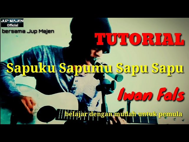 TUTORIAL .. Sapuku sapumu sapu sapu (Iwan Fals) cara cepat & mudah untuk pemula yg ingin belajar gtr class=