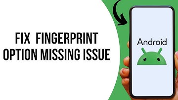 How To Fix Fingerprint Option Missing On Android Phone ?