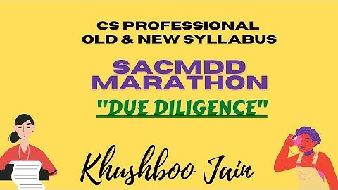 CS PROFESSIONAL OLD OR NEW SACMDD MARATHON CHAPTER 3 DUE DILIGENCE BY KHUSHBOO JAIN
