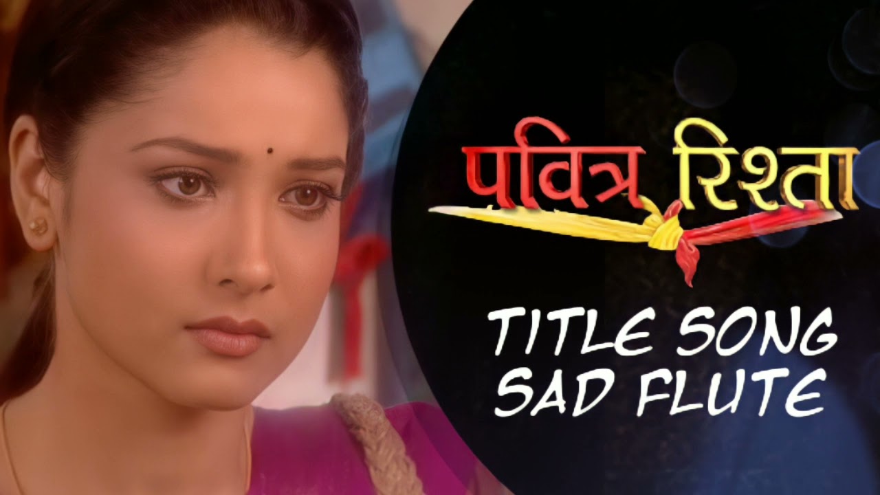 Flute Version   Title Song   Emotional From Pavitra Rishta