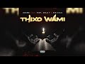 Zakwe - Thixo Wami (feat. Zola, Big Zulu & Roit)