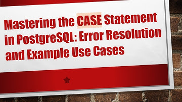 Mastering the CASE Statement in PostgreSQL: Error Resolution and Example Use Cases