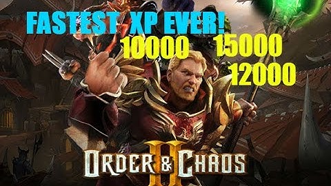 Order & Chaos II -Fastest XP EVER! [Recommended for lvl 30+]