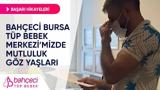 Bahçeci Bursa Tüp Bebek Merkezi’mizde Mutluluk Göz Yaşları Bahçeci Tüp Bebek