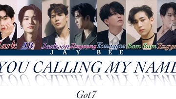 GOT7 “You Calling My Name” Color Coded lyrics